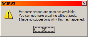 For some reason are pods not available.
You can not make a pairing without pods.
I have no suggestions why this has happened.